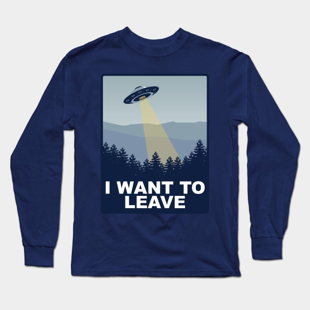 I Want to Leave Long Sleeve T-Shirt by Meta Cortex